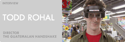 Todd Rohal The Guatemalan Handshake Interview